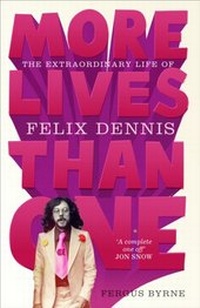 Abbildung von: More Lives Than One: The Extraordinary Life of Felix Dennis - Ebury Digital