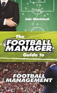 Abbildung von: The Football Manager's Guide to Football Management - Cornerstone Digital