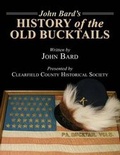 Cover: John Bard's History of the Old Bucktails - Infinity Publishing (PA)