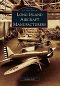 Cover: Long Island Aircraft Manufacturers - Arcadia Publishing (SC)