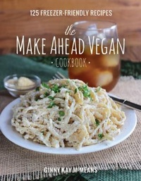 Abbildung von: The Make Ahead Vegan Cookbook - Countryman Press Inc.