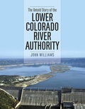 Cover: The Untold Story of the Lower Colorado River Authority - Texas A & M University Press