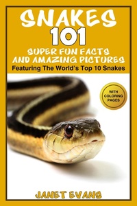 Abbildung von: Snakes: 101 Super Fun Facts And Amazing Pictures (Featuring The World's Top 10 Snakes With Coloring Pages) - Speedy Kids
