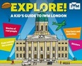 Cover: Explore! A Kid's Guide to IWM London - Imperial War Museum