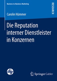 Abbildung von: Die Reputation interner Dienstleister in Konzernen - Springer Gabler