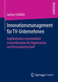 Abbildung von: Innovationsmanagement für TV-Unternehmen - Springer Gabler