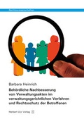Cover: Beh&ouml;rdliche Nachbesserung von Verwaltungsakten im verwaltungsgerichtlichen Verfahren und Rechtsschutz der Betroffenen - utzverlag GmbH