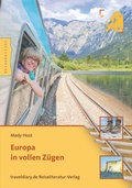 Cover: Europa in vollen Z&uuml;gen - 360&deg;medien - traveldiary