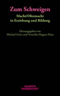 Cover: Zum Schweigen. Macht/Ohnmacht in Erziehung und Bildung - Velbr&uuml;ck