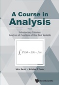 Cover: Course In Analysis, A - Volume I: Introductory Calculus, Analysis Of Functions Of One Real Variable - World Scientific Publishing Co Pte Ltd