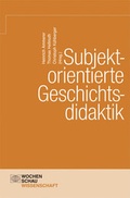 Cover: Subjektorientierte Geschichtsdidaktik - Wochenschau Verlag