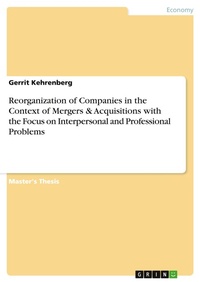 Abbildung von: Reorganization of Companies in the Context of Mergers & Acquisitions with the Focus on Interpersonal and Professional Problems - GRIN Verlag