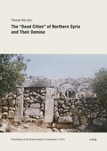 Cover: The "Dead Cities" of Northern Syria and Their Demise - Verlag Ludwig