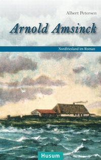Enlarge image Cover: Arnold Amsinck - Husum Druck- und Verlagsgesellschaft