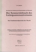 Cover: Der Symmetriebruch des Lichtquantenuniversums / Die Ursache der Entstehung aller Naturkonstanten und Ph&auml;nomene / Das Fundamentalpostulat der Physik - Severin