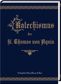 Abbildung von: Katechismus des hl. Thomas von Aquin - Verlagsbuchhandlung Sabat