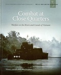 Cover: Combat at Close Quarters: Warfare on the Rivers and Canals of Vietnam - Government Printing Office