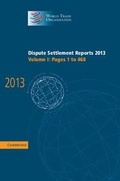 Abbildung von: Dispute Settlement Reports 2013: Volume 1, Pages 1-468 - Cambridge University Press