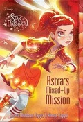Cover: Star Darlings Astra's Mixed-Up Mission - Disney Press