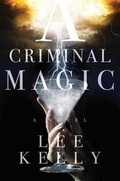 Cover: A Criminal Magic - Gallery / Saga Press