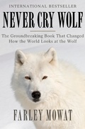 Cover: Never Cry Wolf - Open Road Media