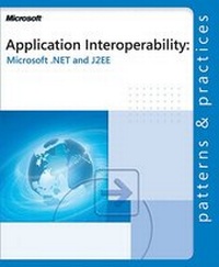 Enlarge image Cover: Application Interoperability - Microsoft #174, .NET and J2EE - Microsoft Press
