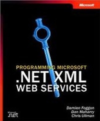 Enlarge image Cover: Programming Microsoft .NET XML Web Services - Microsoft Press