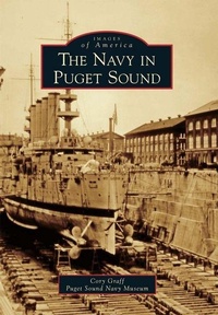 Enlarge image Cover: The Navy in Puget Sound - Arcadia Publishing (SC)