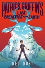 Cover: Patrick Griffin's Last Breakfast on Earth - First Second