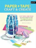 Cover: Paper & Tape: Craft & Create - Walter Foster Publishing