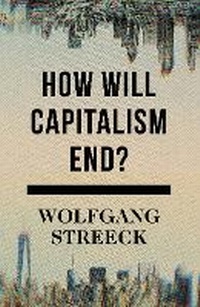 Enlarge image Cover: How Will Capitalism End? - Verso Books