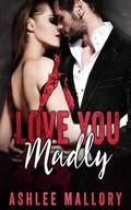 Cover: Love You Madly - Entangled Publishing