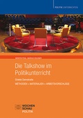 Cover: Die Talkshow im Politikunterricht - Wochenschau Verlag