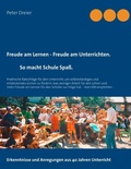 Cover: Freude am Lernen - Freude am Unterrichten. So macht Schule Spa&szlig;! - Books on Demand