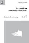 Cover: Berufsfeldlehre "Ern&auml;hrung und Hauswirtschaft" - Schneider Hohengehren