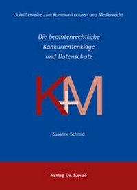Abbildung von: Die beamtenrechtliche Konkurrentenklage und Datenschutz - Kovac, Dr. Verlag