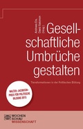 Cover: Gesellschaftliche Umbr&uuml;che gestalten - Wochenschau Verlag