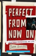 Cover: Perfect From Now On: How Indie Rock Saved My Life - Scribner