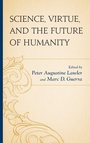 Cover: Science, Virtue, and the Future of Humanity - Lexington Books