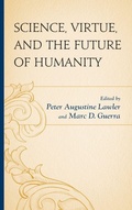 Cover: Science, Virtue, and the Future of Humanity - Lexington Books