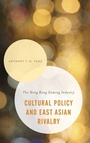 Cover: Cultural Policy and East Asian Rivalry - Rowman & Littlefield International