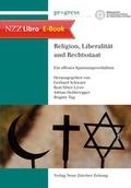 Cover: Religion, Liberalit&auml;t und Rechtsstaat - NZZ Libro ein Imprint der Schwabe Verlagsgruppe AG