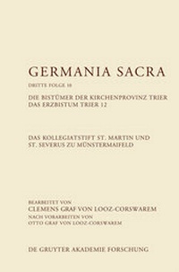 Bild vergrößern Bild: Germania Sacra. Dritte Folge / Das Kollegiatstift St. Martin und St. Severus zu Münstermaifeld. Die Bistümer der Kirchenprovinz Trier. Das Erzbistum Trier 12 - De Gruyter Akademie Forschung