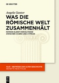 Cover: Was die r&ouml;mische Welt zusammenh&auml;lt - De Gruyter
