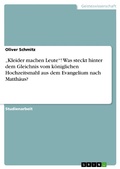 Cover: "Kleider machen Leute"! Was steckt hinter dem Gleichnis vom k&ouml;niglichen Hochzeitsmahl aus dem Evangelium nach Matth&auml;us? - GRIN Verlag