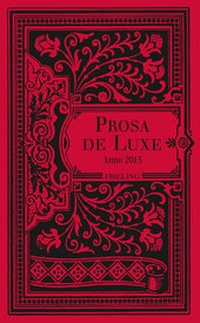 Enlarge image Cover: Prosa de Luxe. Anno 2015 - Frieling & Huffmann