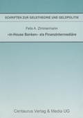 Cover: "In-House Banken" als Finanzintermedi&auml;re - Centaurus