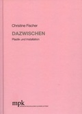 Cover: Christine Fischer - Dazwischen - mpk Museum Pfalzgalerie