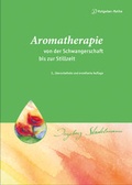 Cover: Aromatherapie - von der Schwangerschaft bis zur Stillzeit - Stadelmann Verlag