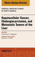 Cover: Hepatocellular Cancer, Cholangiocarcinoma, and Metastatic Tumors of the Liver, An Issue of Surgical Oncology Clinics of North America - Elsevier
